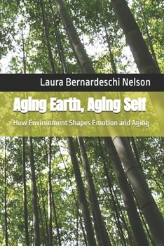 Paperback Aging Earth, Aging Self: How Environment Shapes Emotion and Aging Book