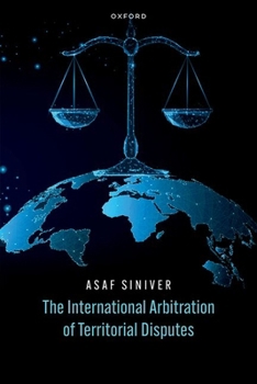 Hardcover The International Arbitration of Territorial Disputes Book