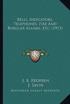 Paperback Bells, Indicators, Telephones, Fire And Burglar Alarms, Etc. (1913) Book