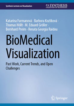 Hardcover Biomedical Visualization: Past Work, Current Trends, and Open Challenges Book
