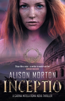 Paperback Inceptio: An alternative thriller: The first Carina Mitela adventure - Betrayal, vengeance, empowerment in a New Rome Book