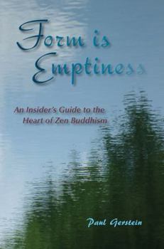 Paperback Form Is Emptiness: An Insider's Guide to the Heart of Zen Buddhism by Paul Gerstein (2013-08-02) Book