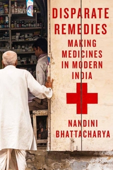 Paperback Disparate Remedies: Making Medicines in Modern India Book