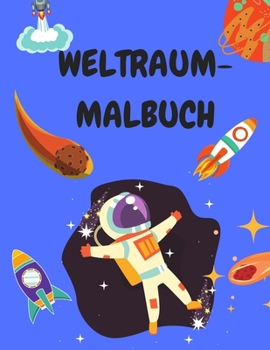 Paperback Weltraum-Malbuch: Malbuch f?r Kinder von 4-8 Jahren - Weltraum-Malb?cher f?r Jungen oder M?dchen - Malb?cher f?r Kleinkinder - Activity- [German] [Large Print] Book