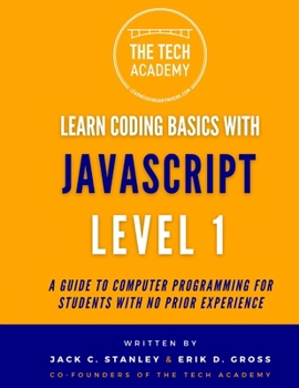 Paperback Learn Coding Basics in Hours With JavaScript Level 1: A Guide to Programming for Students With No Prior Experience Book