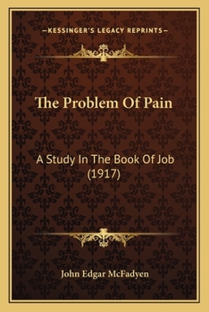 Paperback The Problem Of Pain: A Study In The Book Of Job (1917) Book