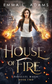 House of Fire - Book #2 of the Parallel Magic
