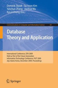 Paperback Database Theory and Application: International Conference, Dta 2009, Held as Part of the Future Generation Information Technology Conference, Fgit 200 Book