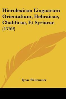 Paperback Hierolexicon Linguarum Orientalium, Hebraicae, Chaldicae, Et Syriacae (1759) [Latin] Book