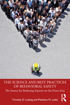 Paperback The Science and Best Practices of Behavioral Safety: The Source for Reducing Injuries on the Front Line Book