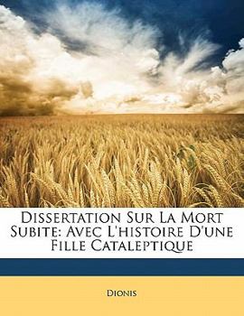 Paperback Dissertation Sur La Mort Subite: Avec l'Histoire d'Une Fille Cataleptique [French] Book