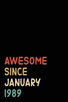 Awesome Since January 1989: Birthday Gift For Who Born in January 1989 Blank Lined Notebook And Journal 6x9 Inch 120 Pages White Paper