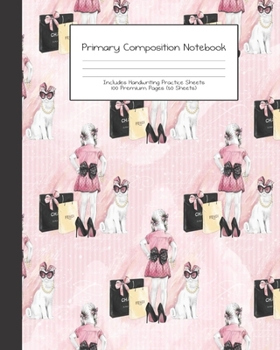 Primary Composition Notebook: Little Miss Shopping Queen Cat Kitty |Grades K-2 | Handwriting Practice Paper|Primary Ruled With Dotted Midline | 100 ... Girls | Elementary | Teacher | School | Gift