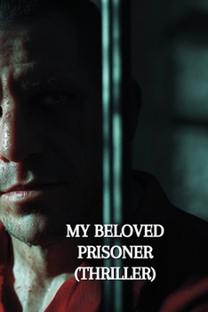 My Beloved Prisoner (Thriller)
