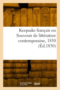 Paperback Keepsake Français Ou Souvenir de Littérature Contemporaine, 1830 [French] Book