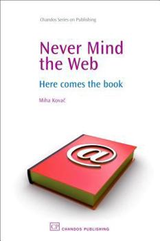 Paperback Never Mind the Web: Here Comes the Book