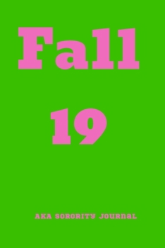 Paperback Fall 19 AKA Sorority Journal: Alpha Kappa Alpha Sister Journal, Blank Lined Notebook With 110 Pages, 6 x 9 Inches. Book