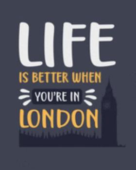 Paperback Life Is Better When You're In London: London Gift for People Who Love London England - Blank Lined Journal or Notebook Book