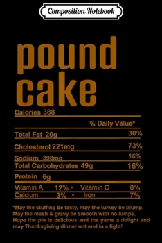 Paperback Composition Notebook: Thanksgiving Pound Cake Nutritional Facts Journal/Notebook Blank Lined Ruled 6x9 100 Pages Book