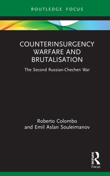 Hardcover Counterinsurgency Warfare and Brutalisation: The Second Russian-Chechen War Book