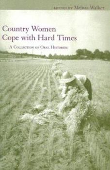 Country Women Cope With Hard Times: A Collection of Oral Histories - Book  of the Women's Diaries and Letters of the South
