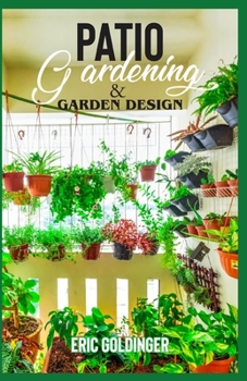 Paperback Patio Gardening & Garden Design: A Simplified Guide on Patio Gardening Book