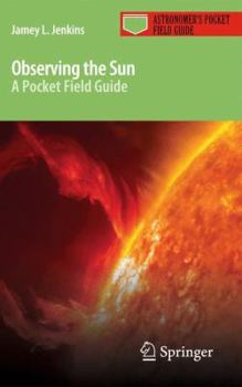 Paperback Observing the Sun: A Pocket Field Guide Book