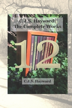 Paperback C.J.S. Hayward: The Complete Works: vol. 12 Book