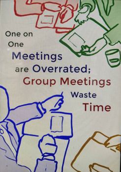 Paperback One on one meetings are underrated; Group meetings waste time Book