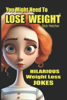 You Might Need to LOSE WEIGHT...: Hilarious Weight Loss Jokes