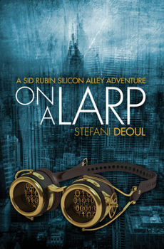 On a LARP - Book #1 of the A Sid Rubin Silicon Alley Adventure