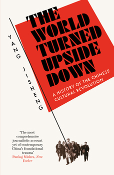 Paperback The World Turned Upside Down: A History of the Chinese Cultural Revolution Book