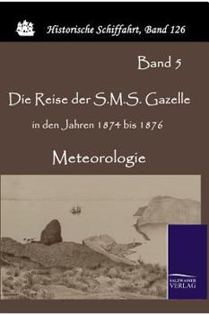 Hardcover Die Reise der S.M.S. Gazelle in den Jahren 1874 bis 1876 [German] Book