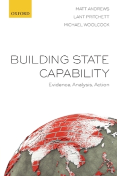 Paperback Building State Capability: Evidence, Analysis, Action Book