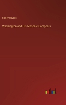 Hardcover Washington and His Masonic Compeers Book