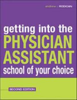 Paperback Getting Into the Physician Assistant School of Your Choice: Second Edition Book