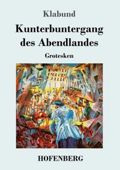 Paperback Kunterbuntergang des Abendlandes: Grotesken [German] Book