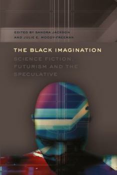 Paperback The Black Imagination: Science Fiction, Futurism and the Speculative Book