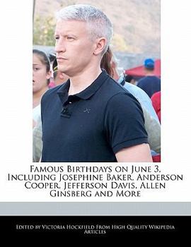 Famous Birthdays on June 3, Including Josephine Baker, Anderson Cooper, Jefferson Davis, Allen Ginsberg and More