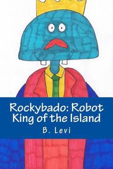 Paperback Rockybado: Robot King of the Island Book