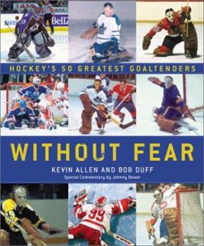 Hardcover Without Fear: Hockey's 50 Greatest Goaltenders Book