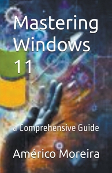 Paperback Mastering Windows 11 a Comprehensive Guide Book