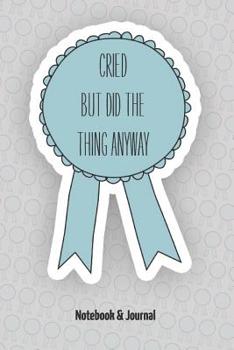 Paperback Cried But Did The Thing Anyway: Notebook & Journal Book