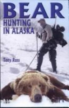 Hardcover Bear Hunting in Alaska: The Brown & Grizzly Bear Hunter's Guide Book