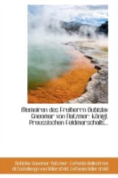Paperback Memoiren Des Freiherrn Dubislav Gneomar Von Natzmer: Konigl. Preussischen Feldmarschalls... Book