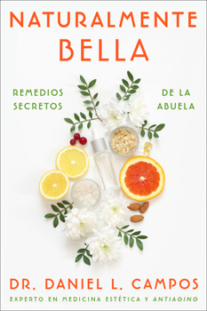 Paperback Naturally Beautiful \ Naturalmente Bella: Grandma's Secret Remedies \ Remedios Secretos de la Abuela [Spanish] Book