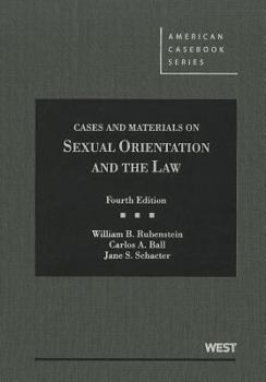 Hardcover Rubenstein, Ball, and Schacter's Cases and Materials on Sexual Orientation and the Law, 4th Book