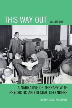 Paperback This Way Out: A Narrative of Therapy with Psychotic and Sexual Offenders Book