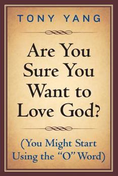Paperback Are You Sure You Want to Love God? (You Might Start Using the "O" Word) Book