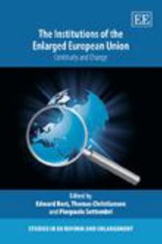 The Institutions of the Enlarged European Union: Change and Continuity (Studies in Eu Reform and Enlargement)